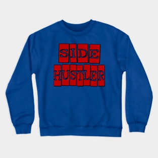 Side Hustler Crewneck Sweatshirt